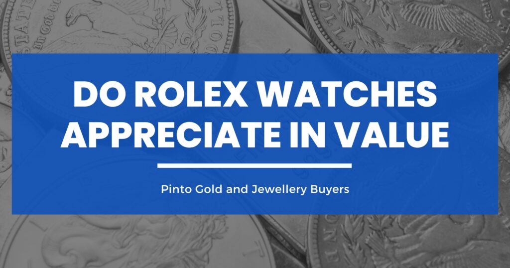 do rolex watches appreciate in value