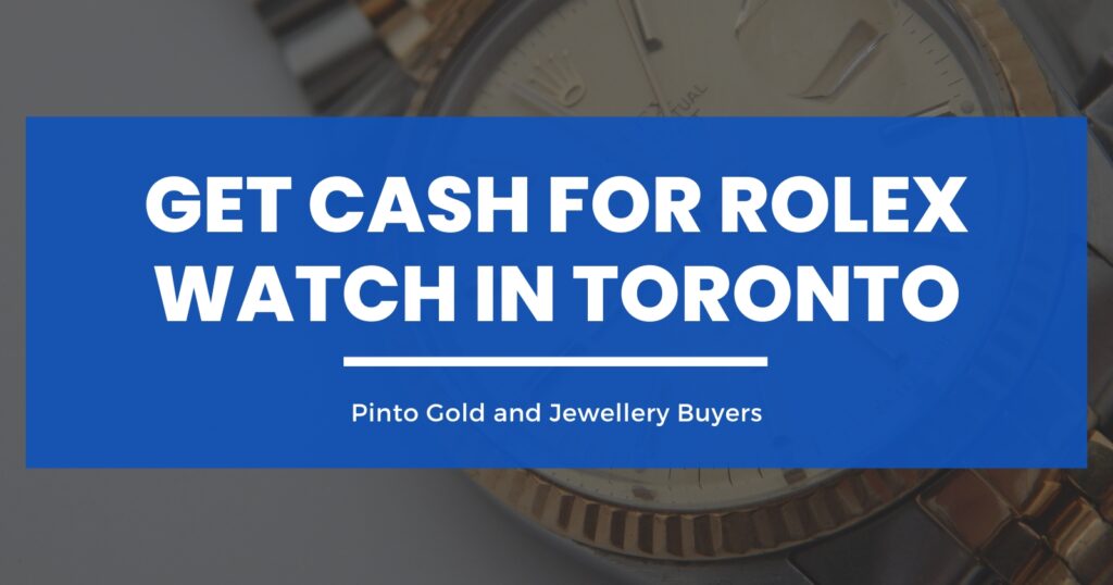 Get Cash for Rolex Watch in Toronto